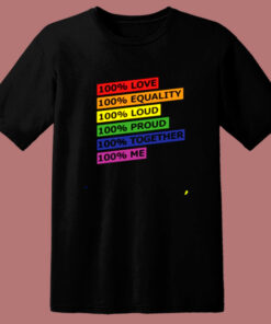 100 Love Equality Loud Proud Together Me 80s T Shirt 100 Love Equality Loud Proud Together Me 80s T Shirt