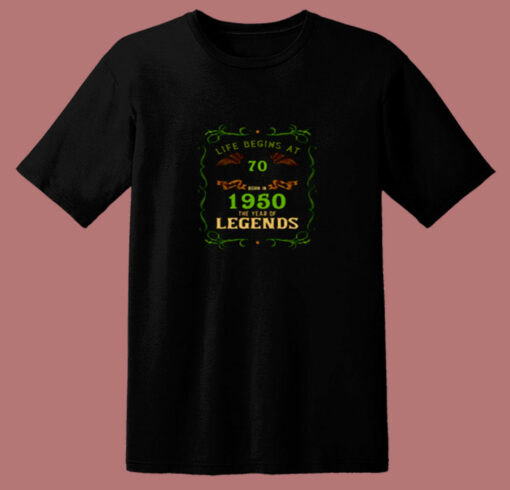 1950 Year Of The Legends Life Begins At 70 80s T Shirt