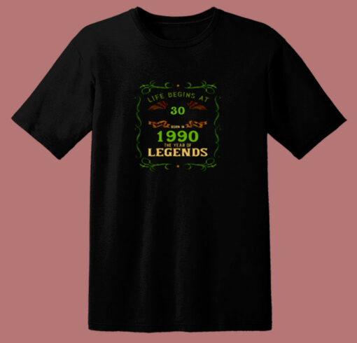 1990 Year Of The Legends Life Begins At 30 80s T Shirt