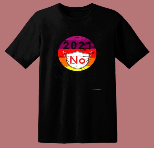 2021 No Mask Replace Year 2020 Very Bad 80s T Shirt