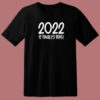 2022 Is Finally Here 80s T Shirt