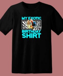 21st Birthday My Exotic Tiger King Quarantine 80s T Shirt
