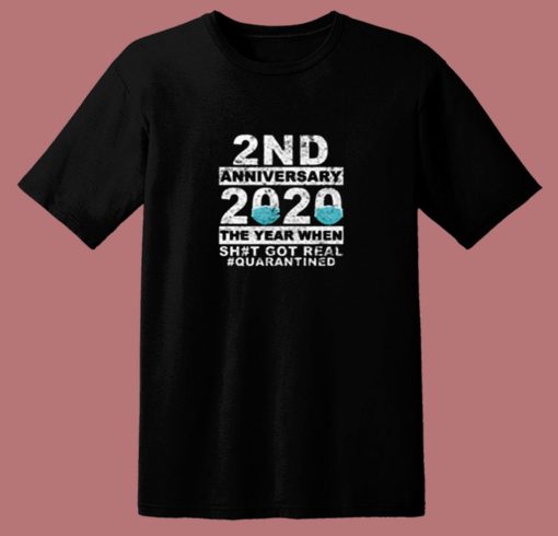 2nd Anniversary 2020 The Year When Sh#t 80s T Shirt