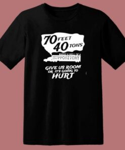 70 Feet 40 Tons Makes A Hell Of A Suppository 80s T Shirt 1 70 Feet 40 Tons Makes A Hell Of A Suppository 80s T Shirt 2