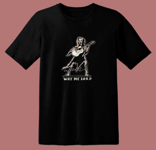 A Dead Legends Why Me Lord 80s T Shirt