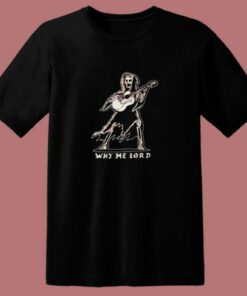 A Dead Legends Why Me Lord 80s T Shirt