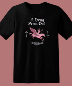 A Drug From God T Shirt Style A Drug From God T Shirt Style