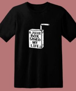A Juice Box Saved My Life 80s T Shirt