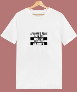 A Woman’s Place Is In The House And The Senate 80s T Shirt A Woman’s Place Is In The House And The Senate 80s T Shirt