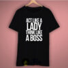 Act Like a Lady Think Like A Boss Unisex Tee