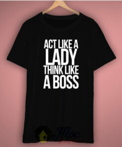 Act Like a Lady Think Like A Boss Unisex Tee 2 Act Like a Lady Think Like A Boss Unisex Tee 3