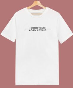 Adam Levine I Crossed The Line T Shirt Style 1 Adam Levine I Crossed The Line T Shirt Style 2