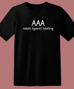 Adults Against Adulting T Shirt Style