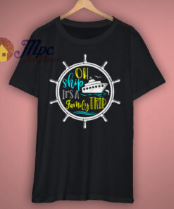 Ah Ship Its A Family Trip Cruising T Shirts