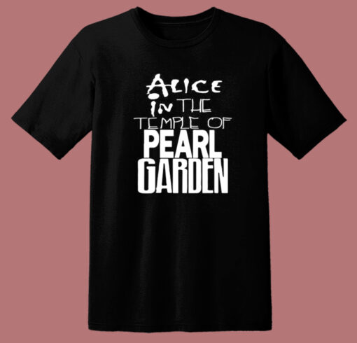 Alice In The Temple Of Pearl Garden T Shirt Style
