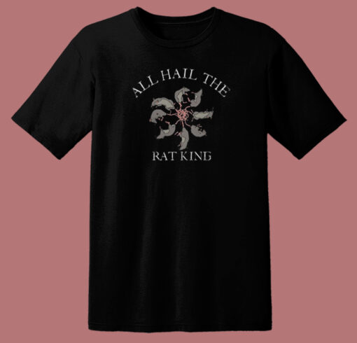 All Hail The Rat King T Shirt Style On Sale