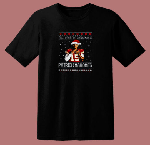 All I Want For Christmas Is Patrick Mahomes 80s T Shirt