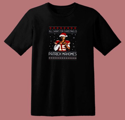 All I Want For Christmas Is Patrick Mahomes 80s T Shirt