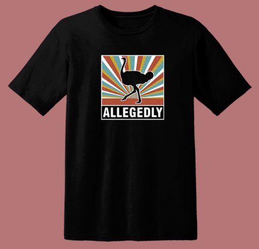Allegedly Ostrich 80s T Shirt Style
