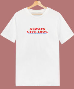 Always Give 100 Percent 80s T Shirt 1