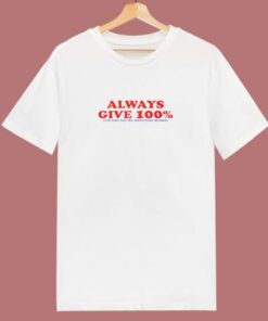 Always Give 100 Percent 80s T Shirt 2