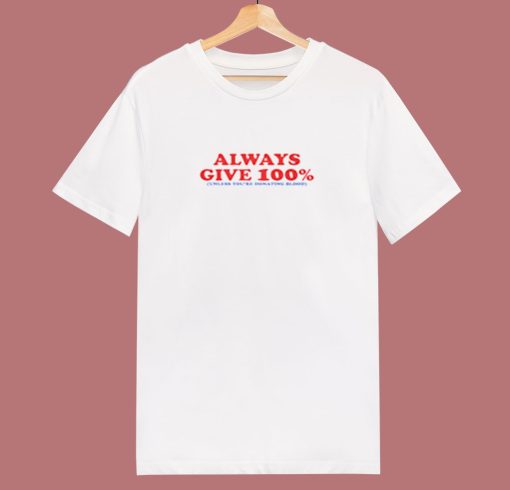 Always Give 100 Percent 80s T Shirt