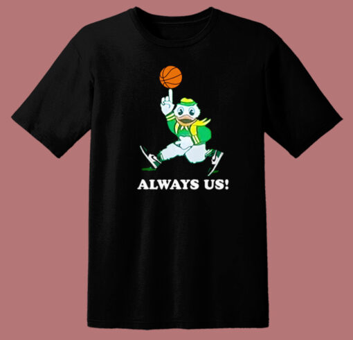 Always Us Oregon Ducks T Shirt Style