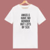 Angels Have No Gender T Shirt Style