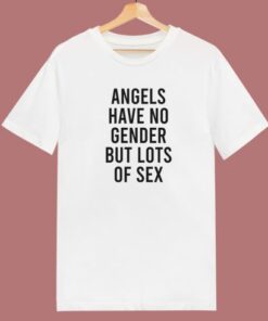 Angels Have No Gender T Shirt Style