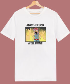 Another Job Well Done T Shirt Style Another Job Well Done T Shirt Style