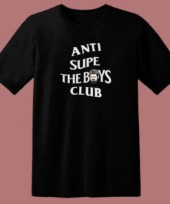 Anti Supe the Boys Club T Shirt Style