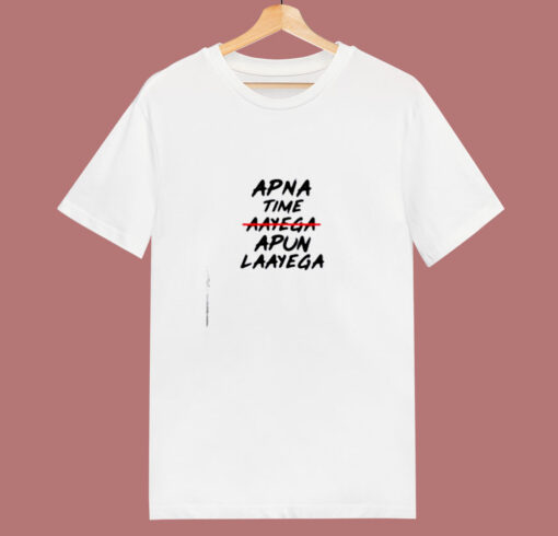 Apna Time Apun Laayega 80s T Shirt