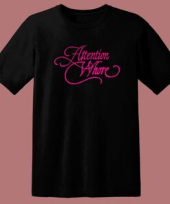 Attention Whore Typography T Shirt Style