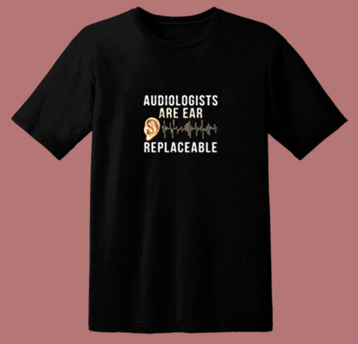 Audiologist Quote 80s T Shirt