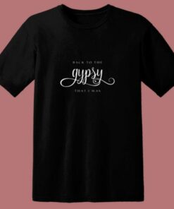 Back To The Gypsy That I Was 80s T Shirt 1 Back To The Gypsy That I Was 80s T Shirt 2