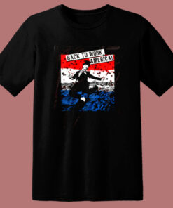Back To Work America 80s T Shirt Back To Work America 80s T Shirt