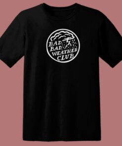 Bad Bad Weather Club 80s T Shirt