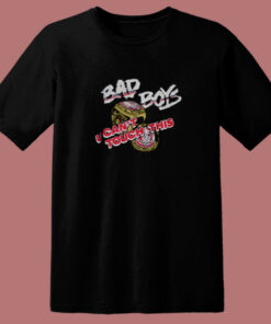 Bad Boys U Cant Touch This 80s T Shirt 1