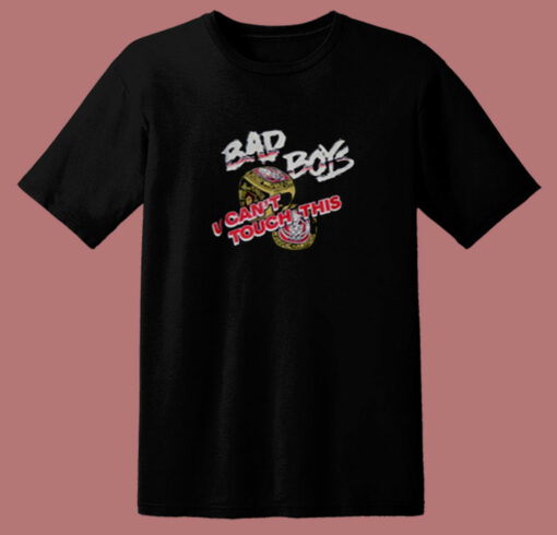 Bad Boys U Cant Touch This 80s T Shirt