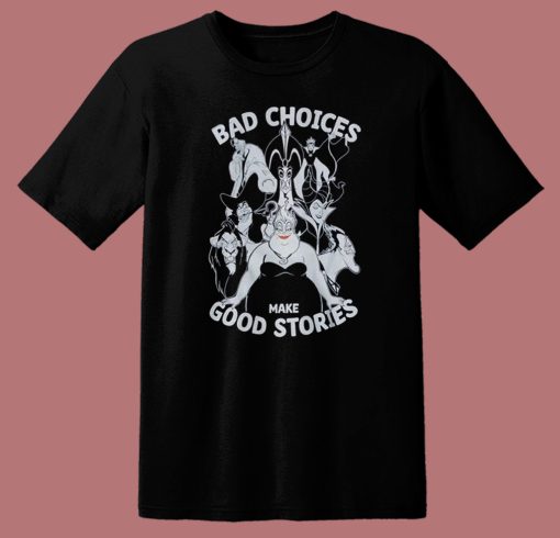 Bad Choices Make Good Stories T Shirt Style