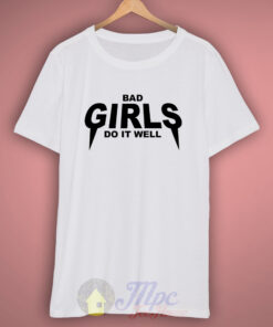 Bad Girls Do it Well T Shirt 3