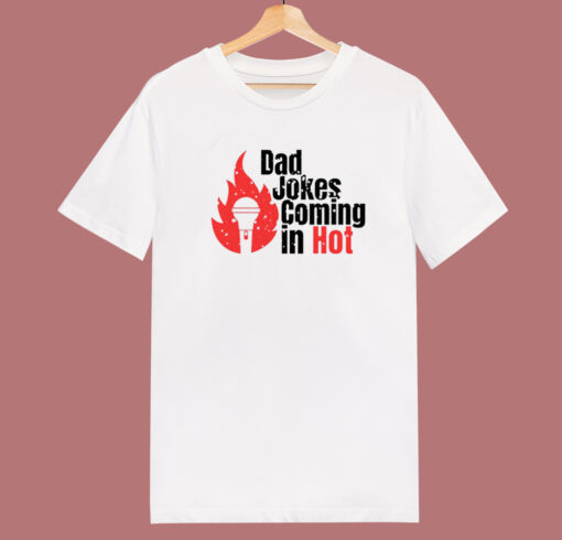 Bad Jokes Coming In Hot T Shirt Style