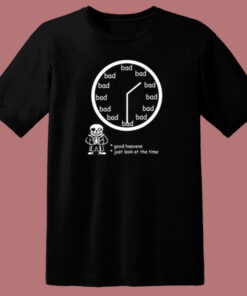 Bad Time OClock T Shirt Style 1