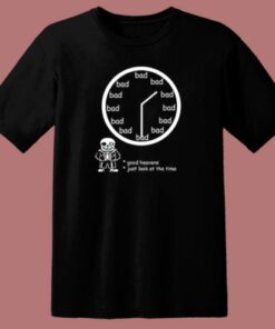 Bad Time OClock T Shirt Style 1 Bad Time OClock T Shirt Style 2