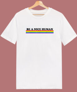 Be A Nice Human T Shirt Style Be A Nice Human T Shirt Style