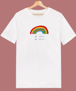 Be Cool Be Kind Rainbow 80s T Shirt Be Cool Be Kind Rainbow 80s T Shirt