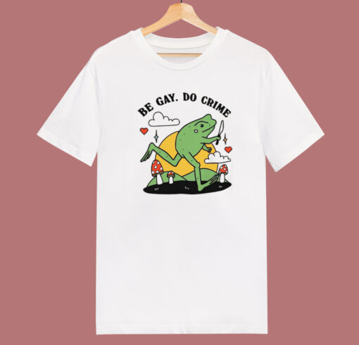 Be Gay Do Crime Frog Funny T Shirt Style