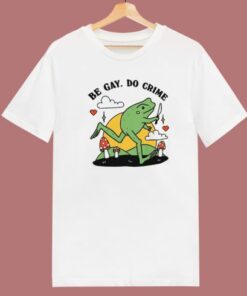 Be Gay Do Crime Frog Funny T Shirt Style