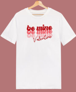 Be Mine Valentine 80s T Shirt Style Be Mine Valentine 80s T Shirt Style