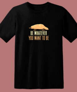 Be Whatever You Want To Be 80s T Shirt
